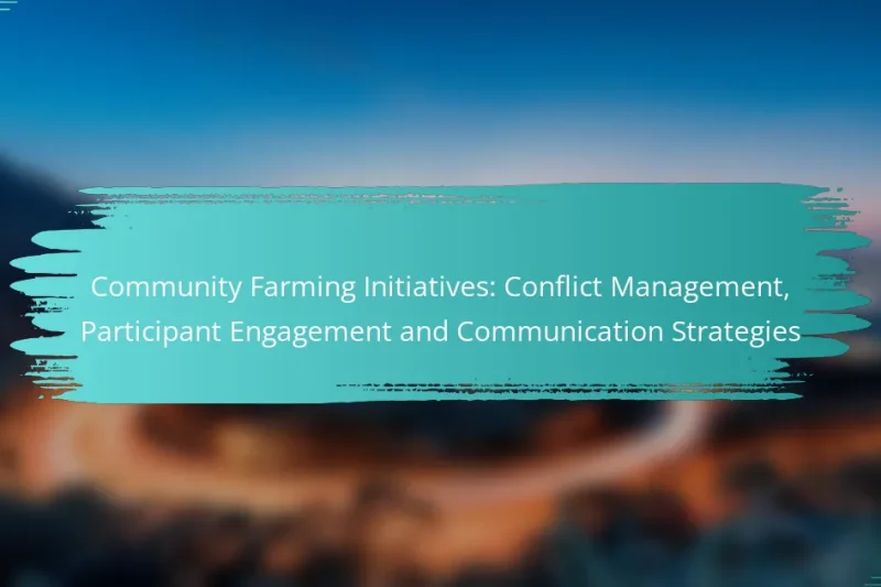 Community Farming Initiatives: Conflict Management, Participant Engagement and Communication Strategies