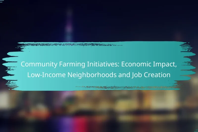 Community Farming Initiatives: Economic Impact, Low-Income Neighborhoods and Job Creation