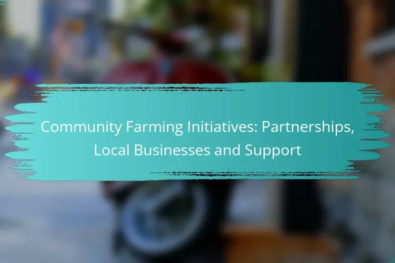Community Farming Initiatives: Partnerships, Local Businesses and Support