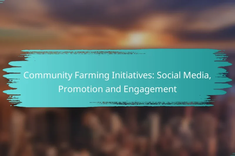 Community Farming Initiatives: Social Media, Promotion and Engagement