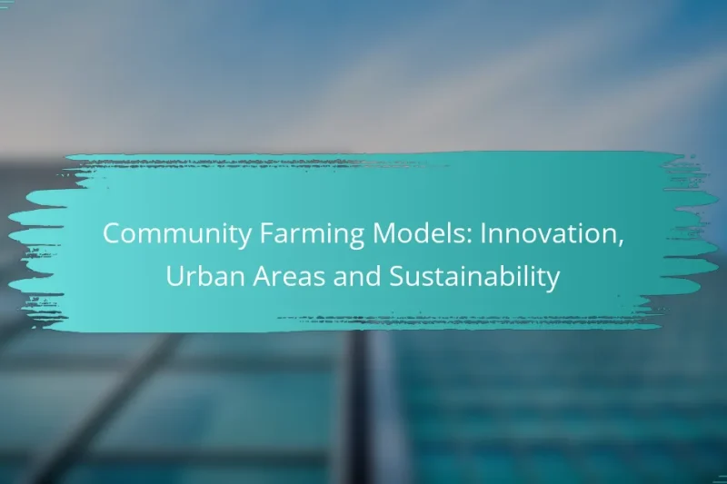 Community Farming Models: Innovation, Urban Areas and Sustainability
