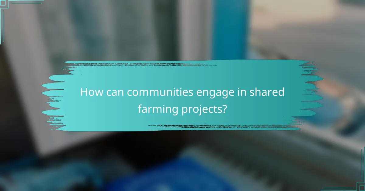 How can communities engage in shared farming projects?