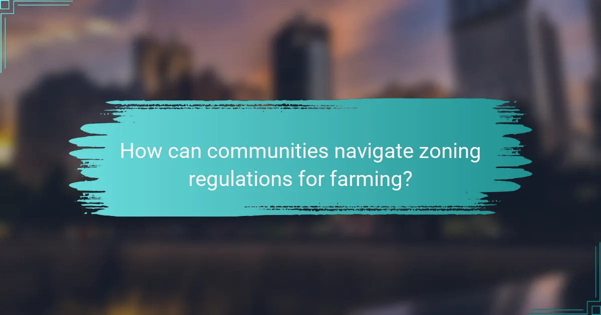How can communities navigate zoning regulations for farming?