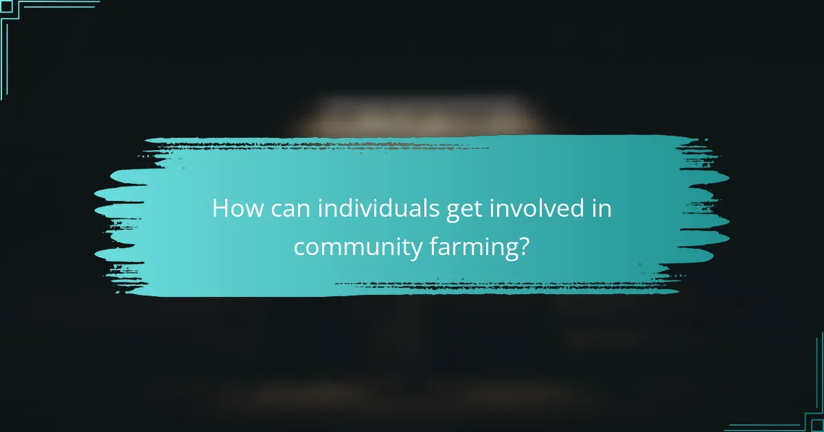 How can individuals get involved in community farming?