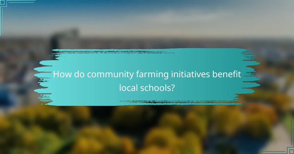 How do community farming initiatives benefit local schools?