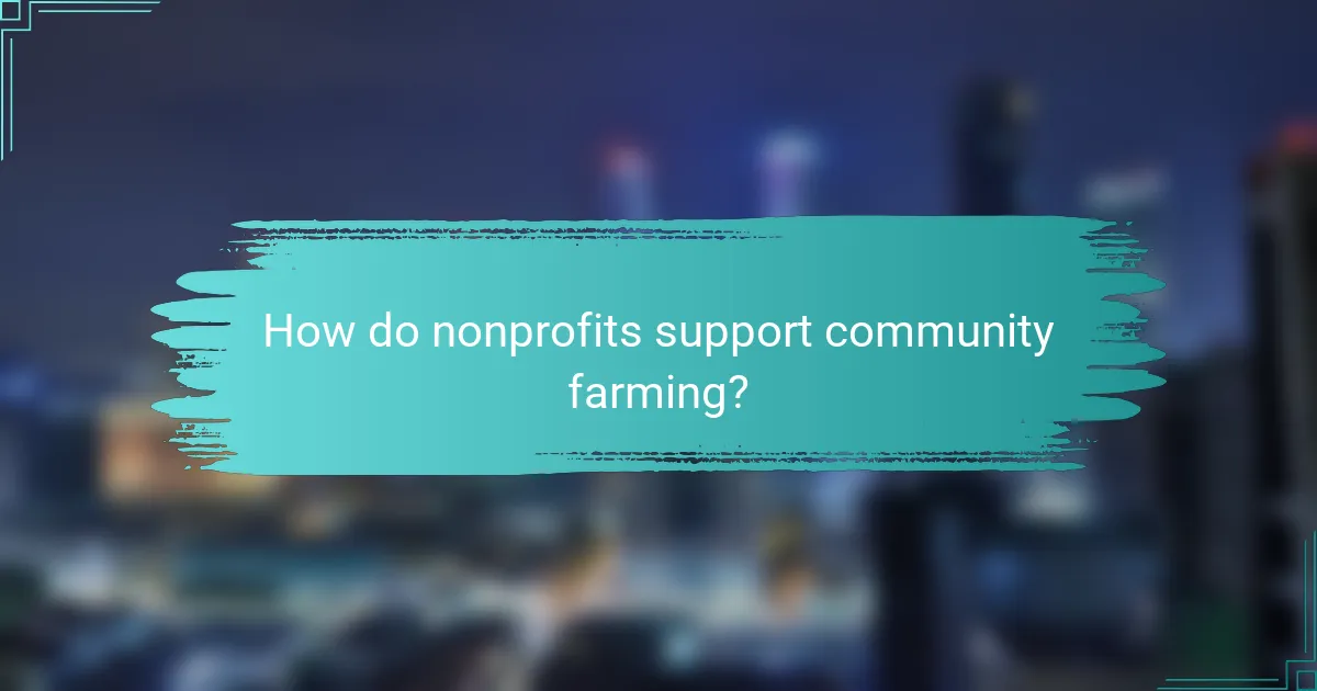 How do nonprofits support community farming?