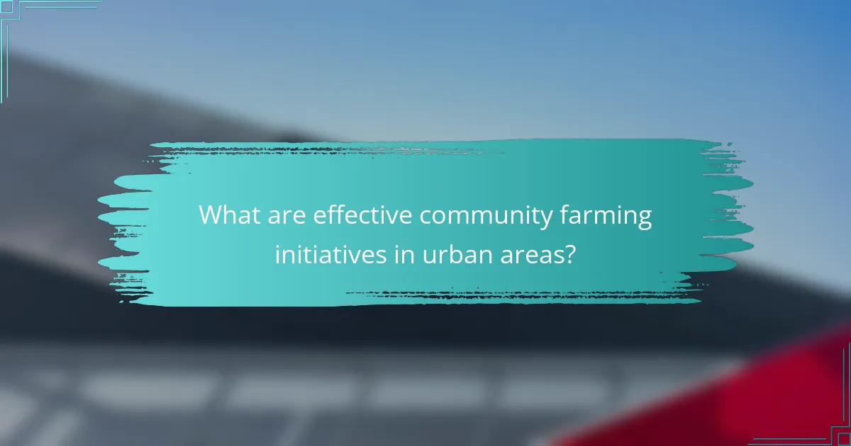 What are effective community farming initiatives in urban areas?