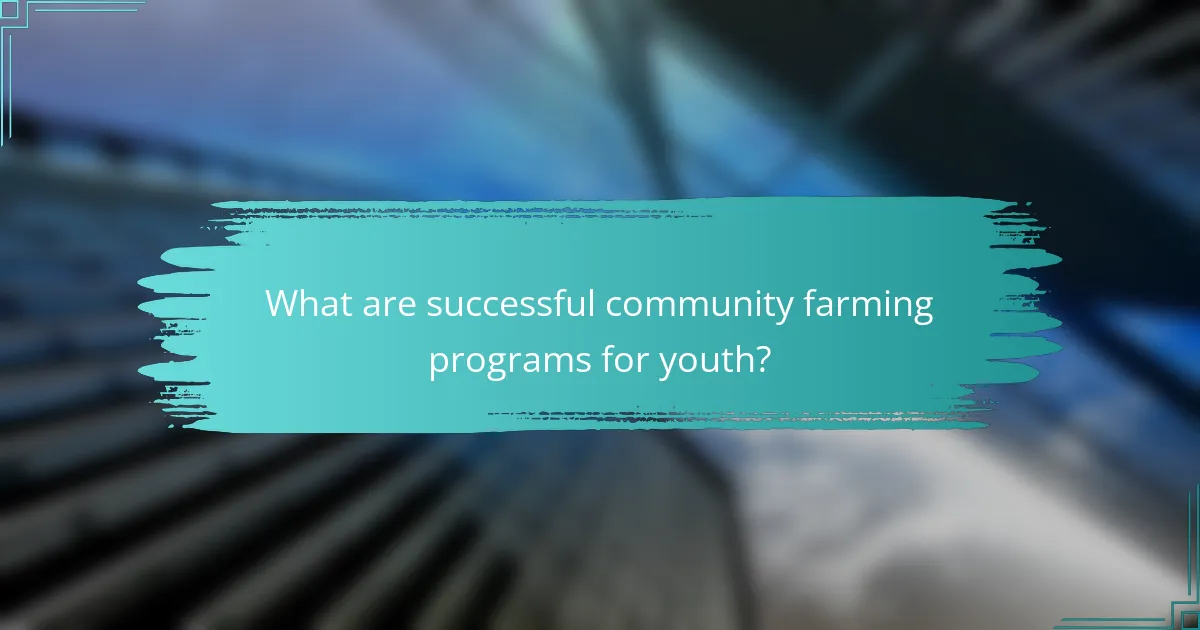 What are successful community farming programs for youth?