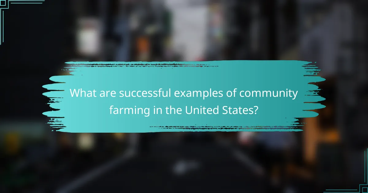 What are successful examples of community farming in the United States?