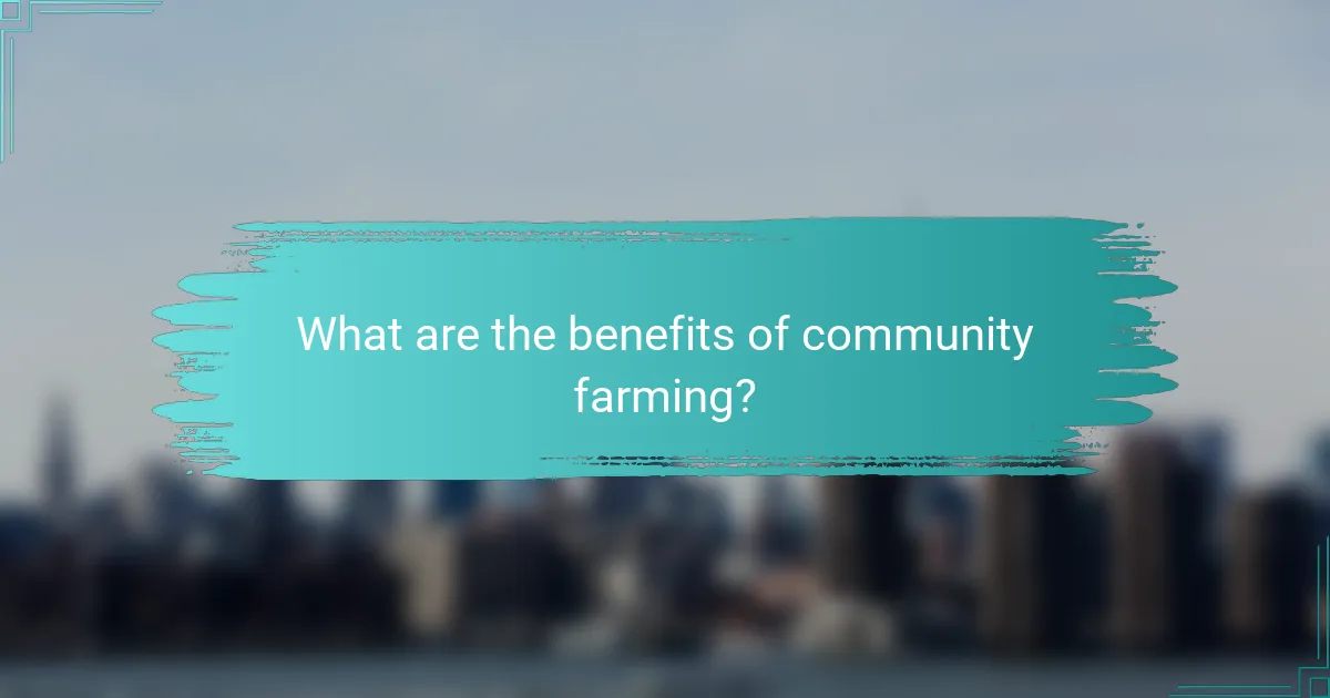 What are the benefits of community farming?