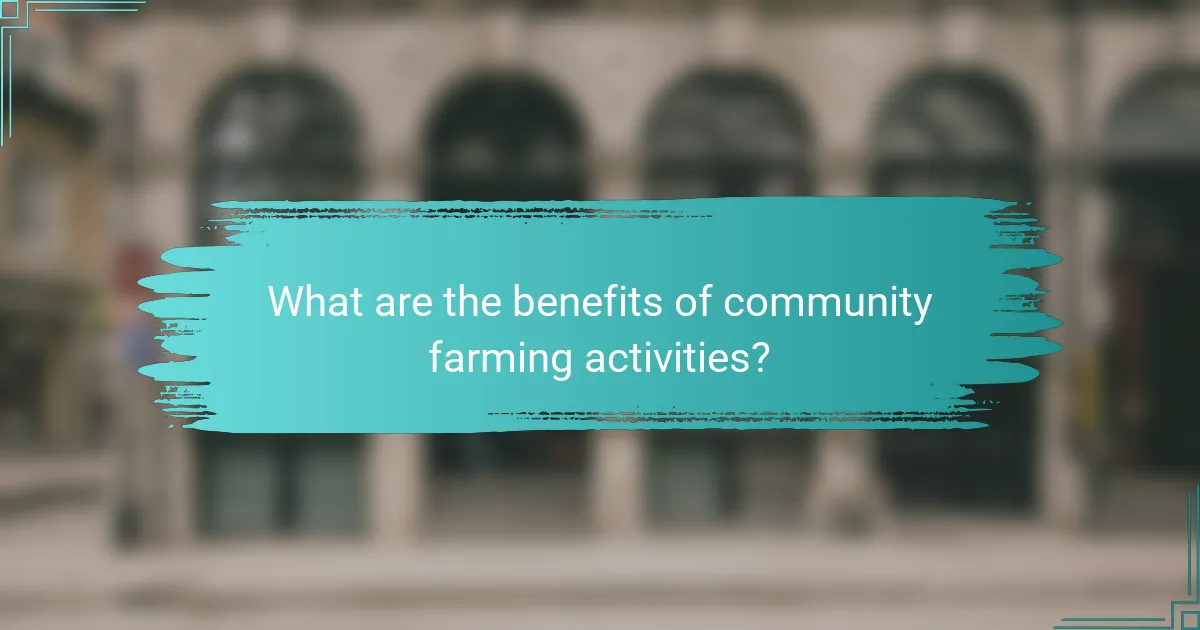 What are the benefits of community farming activities?
