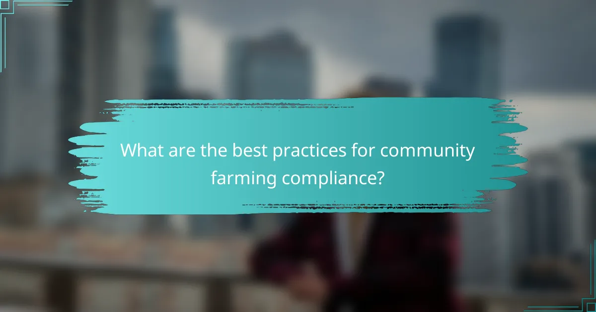 What are the best practices for community farming compliance?