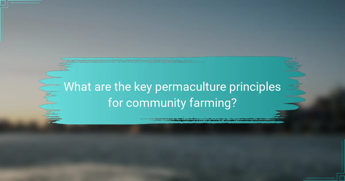 What are the key permaculture principles for community farming?