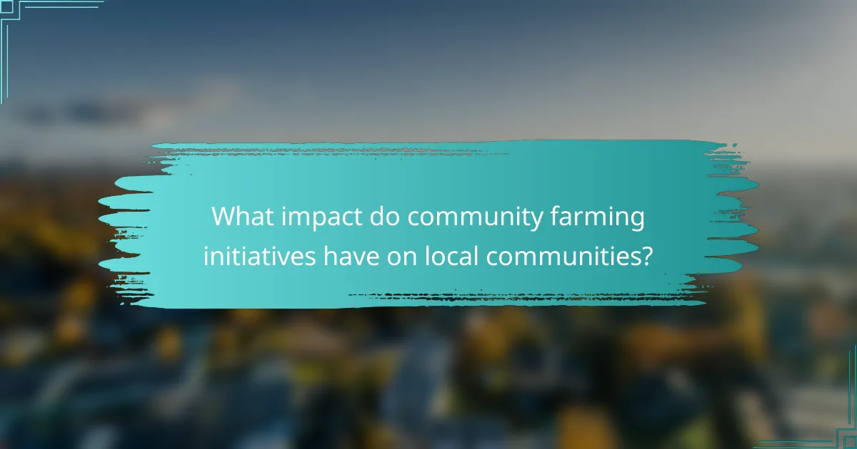 What impact do community farming initiatives have on local communities?
