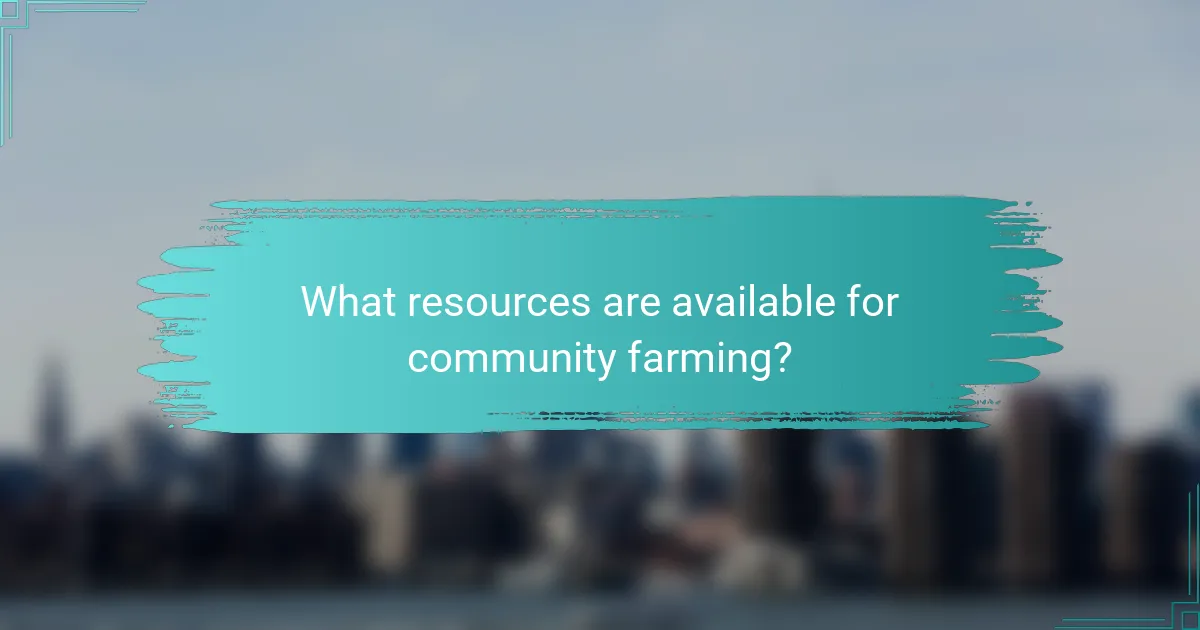 What resources are available for community farming?