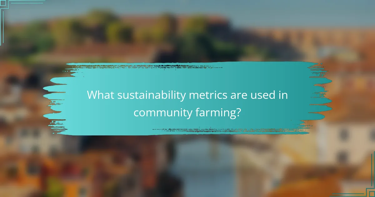 What sustainability metrics are used in community farming?