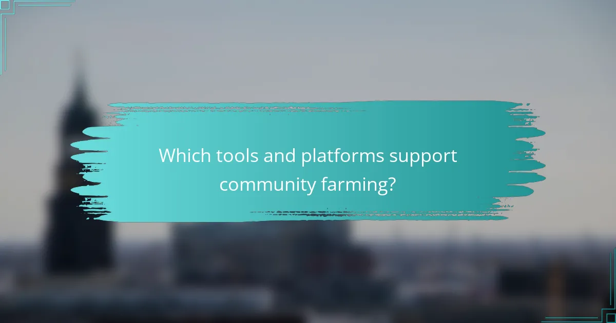 Which tools and platforms support community farming?